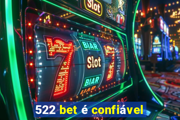 522 bet é confiável