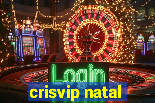 crisvip natal