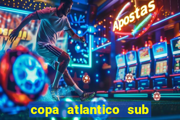 copa atlantico sub 19 tabela