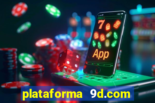 plataforma 9d.com é confiável