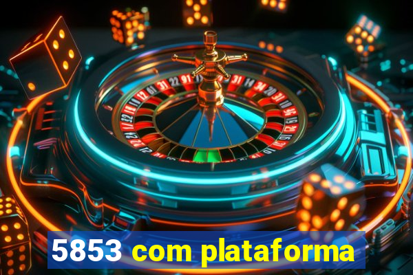 5853 com plataforma