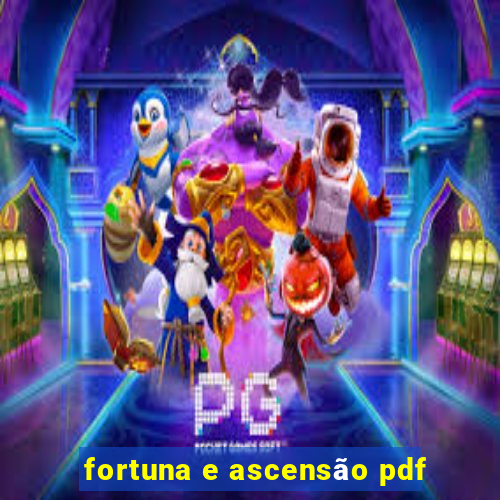 fortuna e ascensão pdf