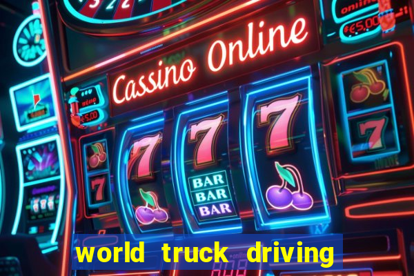 world truck driving simulator dinheiro infinito tudo desbloqueado