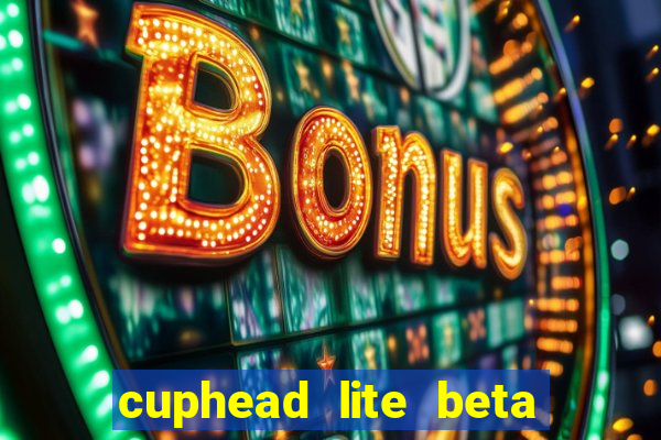 cuphead lite beta 9.1 download