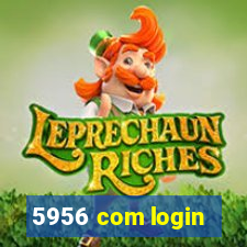 5956 com login