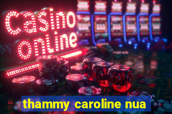 thammy caroline nua