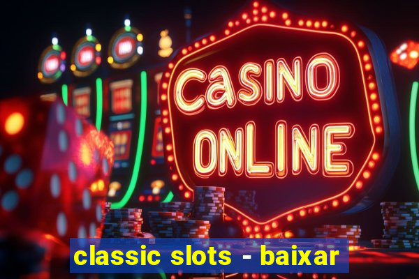 classic slots - baixar