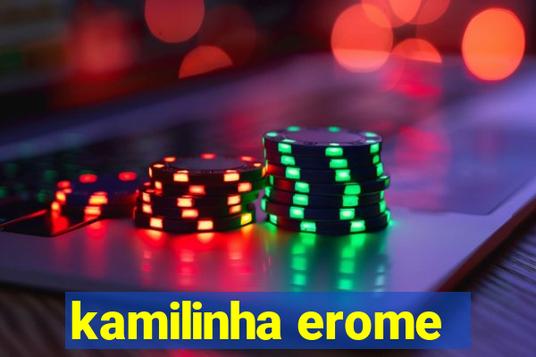 kamilinha erome