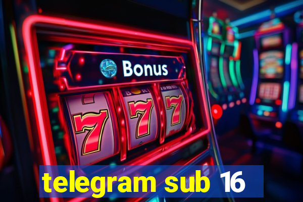 telegram sub 16