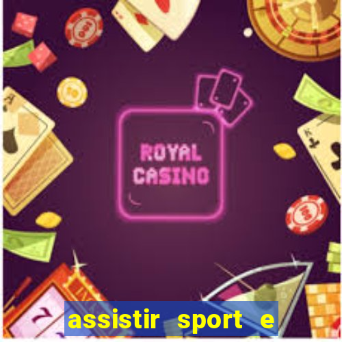 assistir sport e ponte preta