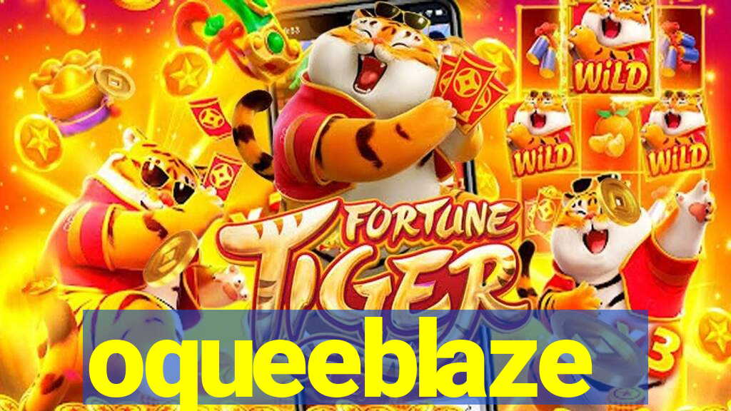 oqueeblaze