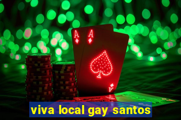 viva local gay santos