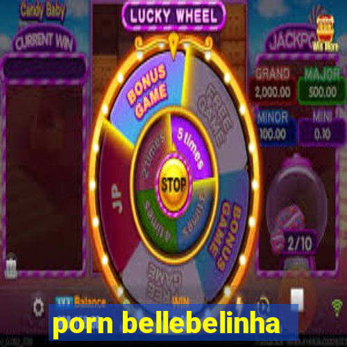 porn bellebelinha