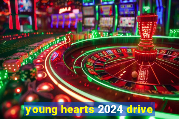 young hearts 2024 drive