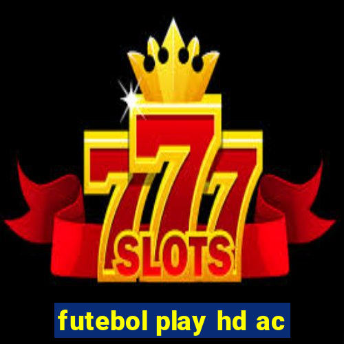 futebol play hd ac