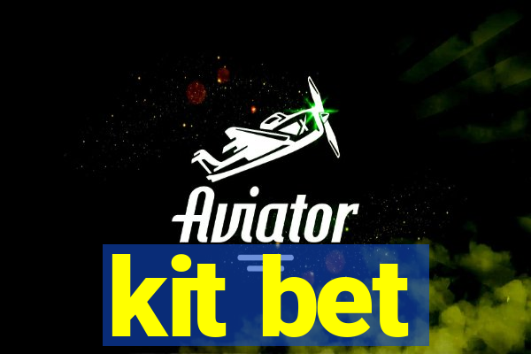 kit bet