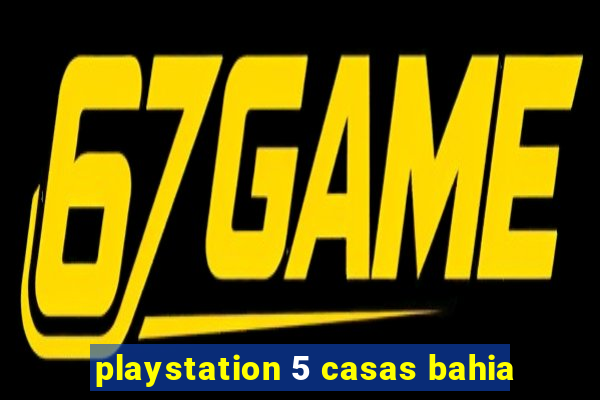 playstation 5 casas bahia