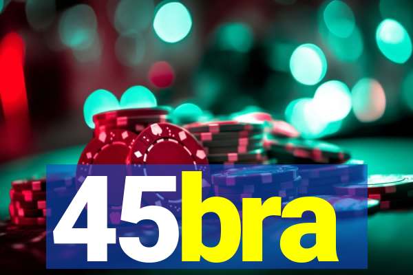 45bra