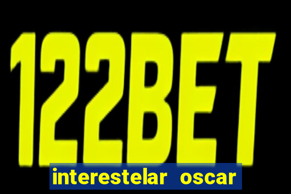 interestelar oscar interestelar quantos oscar