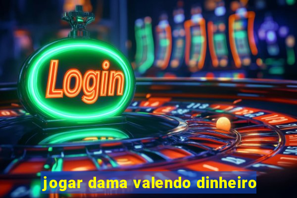 jogar dama valendo dinheiro