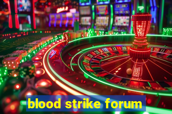 blood strike forum