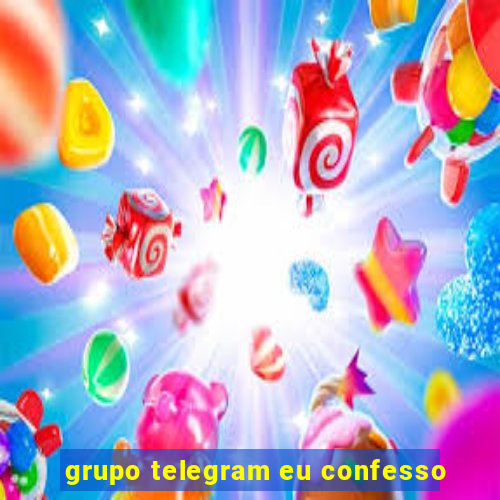 grupo telegram eu confesso