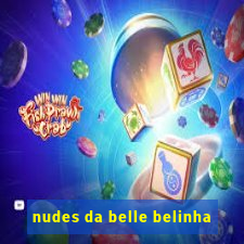 nudes da belle belinha