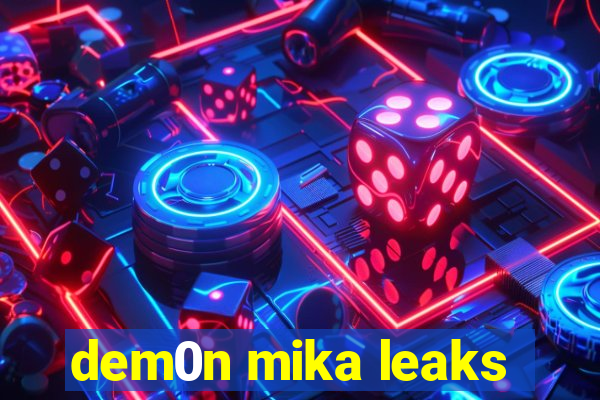 dem0n mika leaks