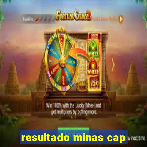 resultado minas cap