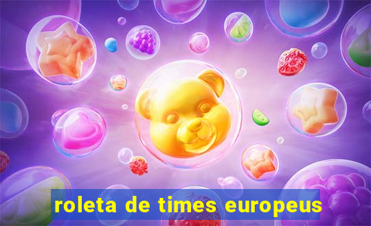 roleta de times europeus