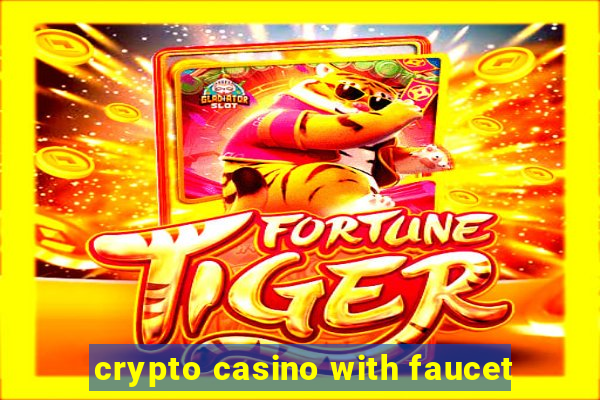 crypto casino with faucet