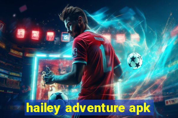 hailey adventure apk