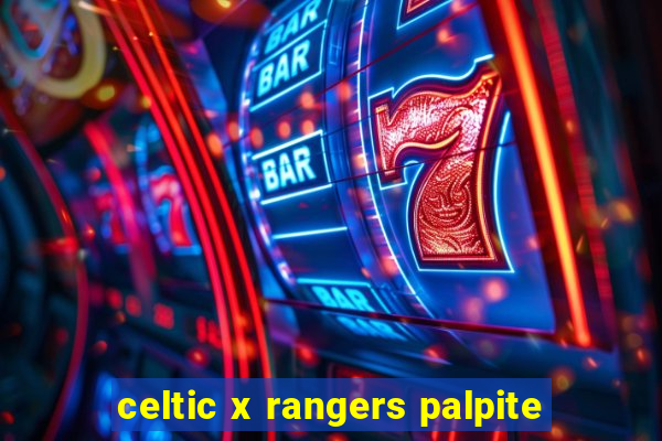 celtic x rangers palpite