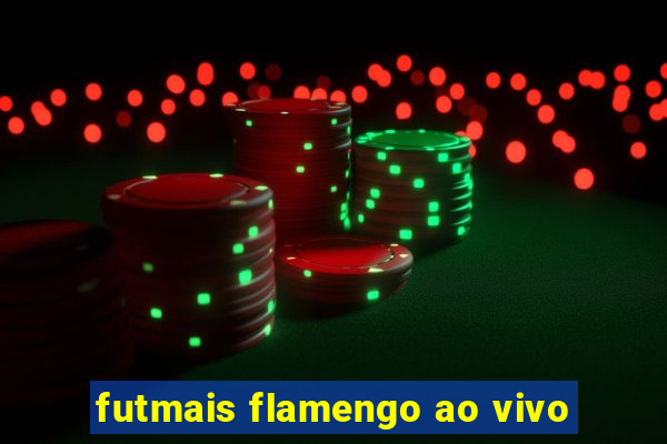 futmais flamengo ao vivo