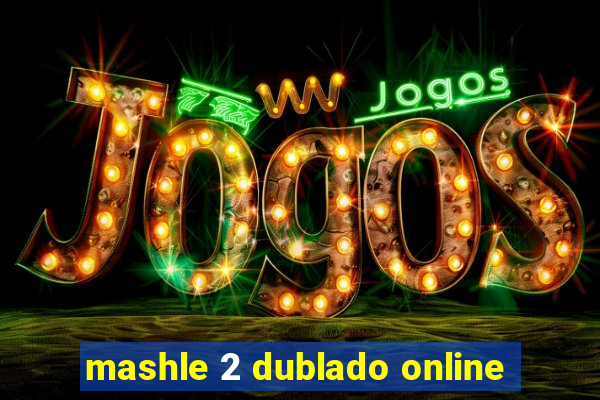 mashle 2 dublado online