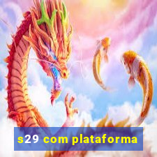 s29 com plataforma