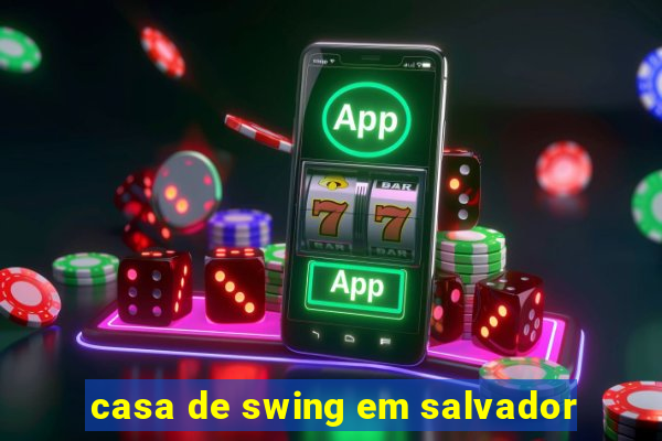 casa de swing em salvador