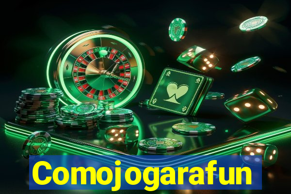 Comojogarafun