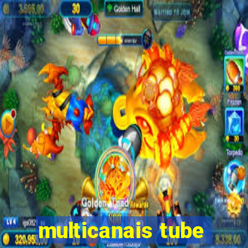 multicanais tube