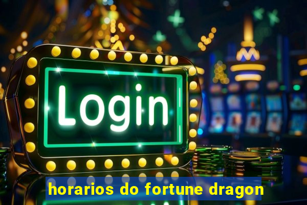 horarios do fortune dragon