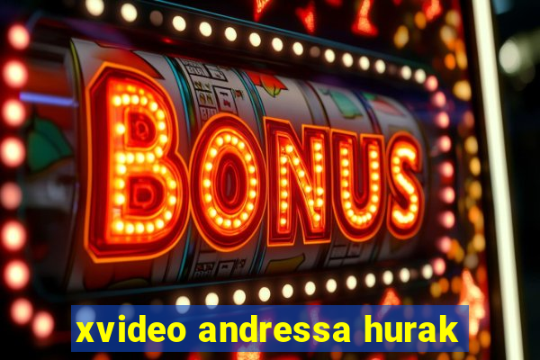 xvideo andressa hurak