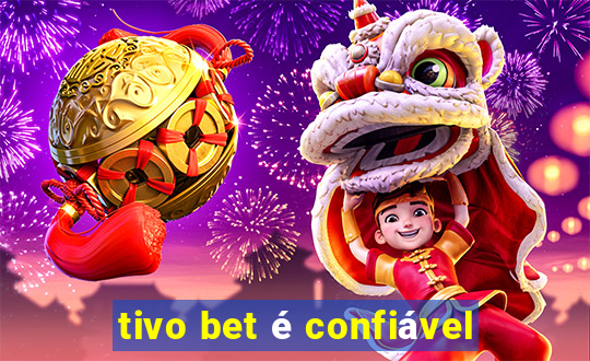 tivo bet é confiável