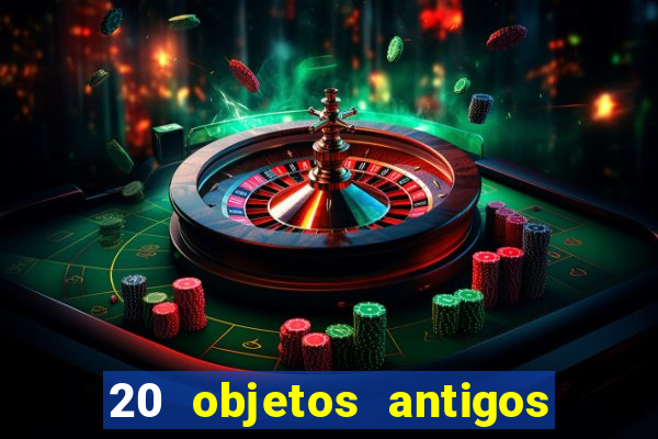 20 objetos antigos que hoje valem uma fortuna