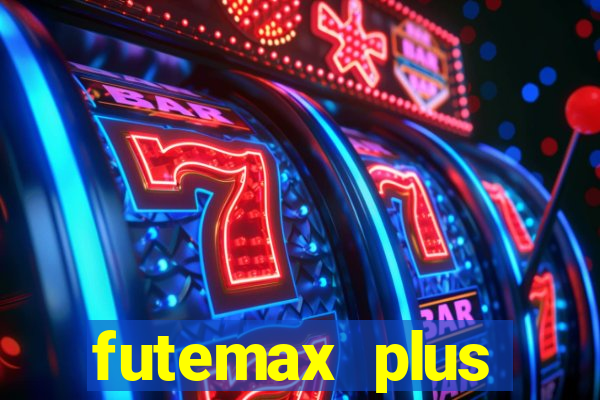 futemax plus futebol ao vivo