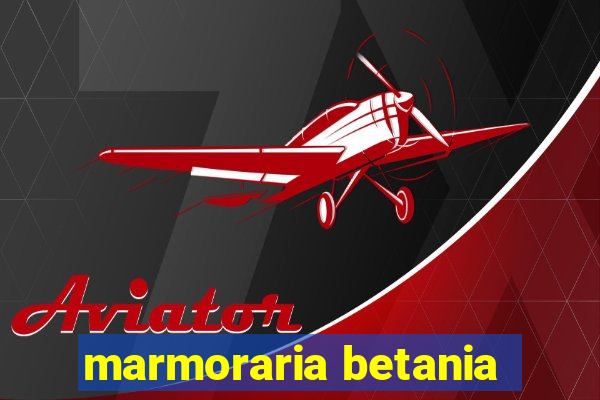 marmoraria betania