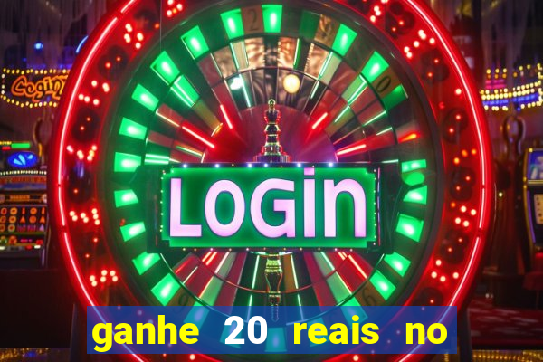 ganhe 20 reais no cadastro bet