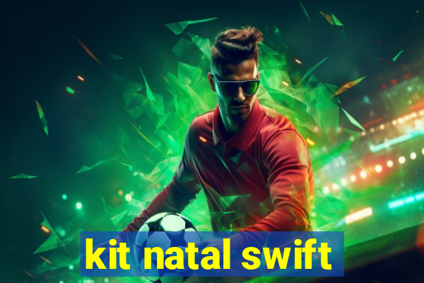 kit natal swift