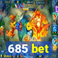 685 bet