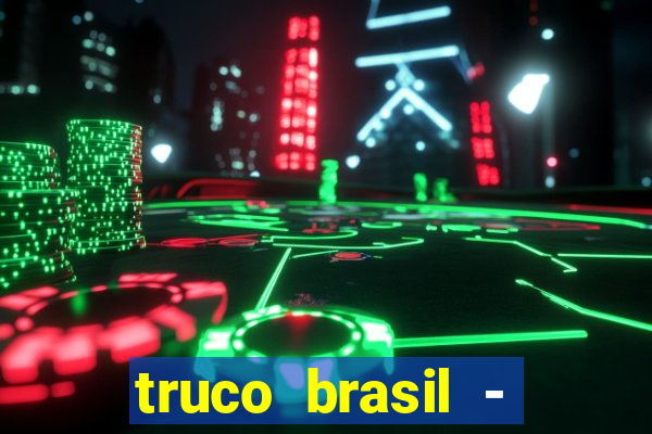 truco brasil - truco online