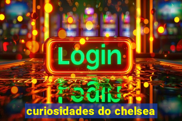 curiosidades do chelsea